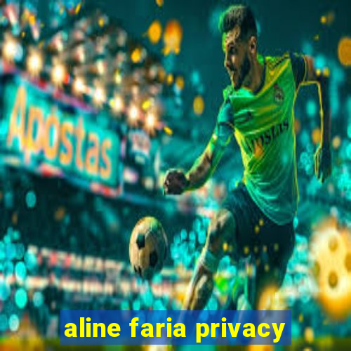 aline faria privacy